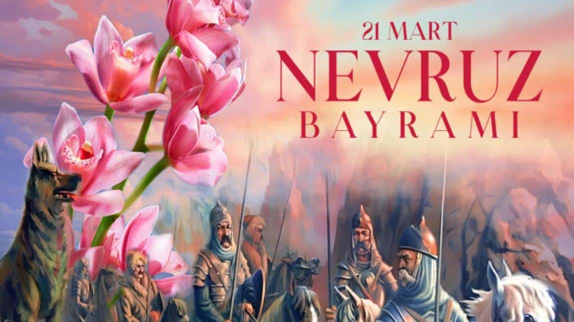 Türk dünyası ve toplulukları haftası okulumuzda 21 mart Nevruz Günü  çeşitli etkinliklerle kutlandı.